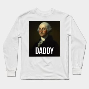 Daddy - George Washington - Hamilton inspired Long Sleeve T-Shirt